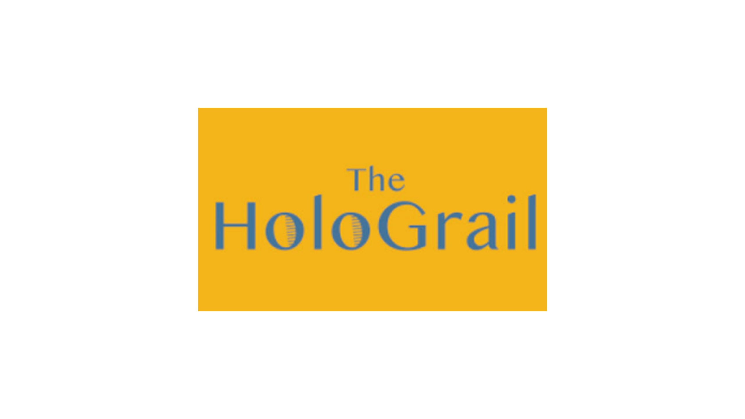 The HoloGrail